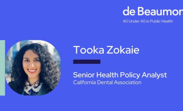 Image of Tooka Zokaie. Image text: de Beaumont Foundation 40 under 40 in public health.  Tooka Zokaie, senior health policy analyst, California Dental Association.